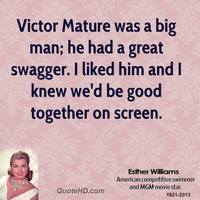 big mature imagequotes authors esther williams victor mature was man had quotes great swagger